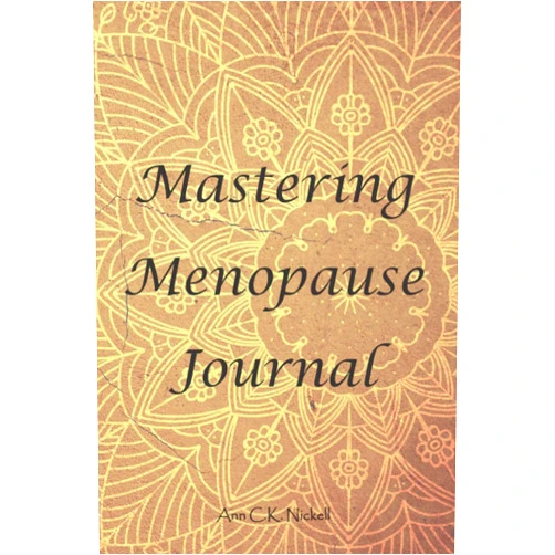Ann C.K. Nickell Mastering Menopause Journal