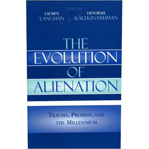 By Lauren Langman (Editor, Contributor), Devorah Kalekin-Fishman (Editor), Chip Berlet (Contributor), Harry F. Dahms (Contributor), Matthew David (Contributor), Rick Gibson (Contributor), Martha Gimenez (Contributor), Karen Halnon (Contributor), Douglas Kellner (Contributor), Douglas Porpora (Contributor), Marvin Prosono (Contributor), Roger A. Salerno (Contributor), David Norman Smith (Contributor) & 10 more The Evolution of Alienation: Trauma, Promise, and the Millennium