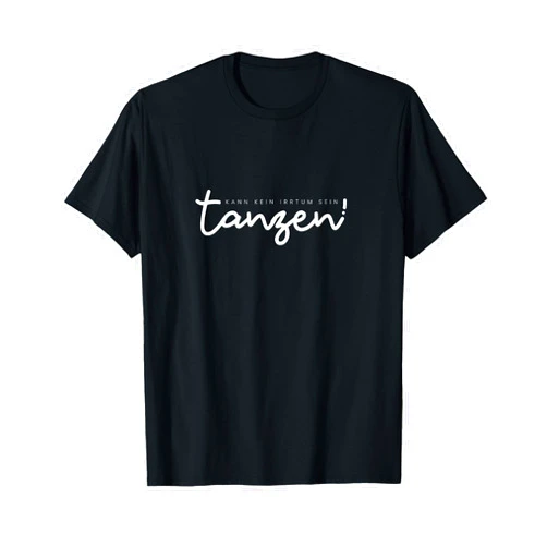 Tanzen Sprüche Bilder Zitate Zubehör & Geschenke Tanzen kann kein Irrtum sein! Dancer Saying Dancer Picture T-Shirt