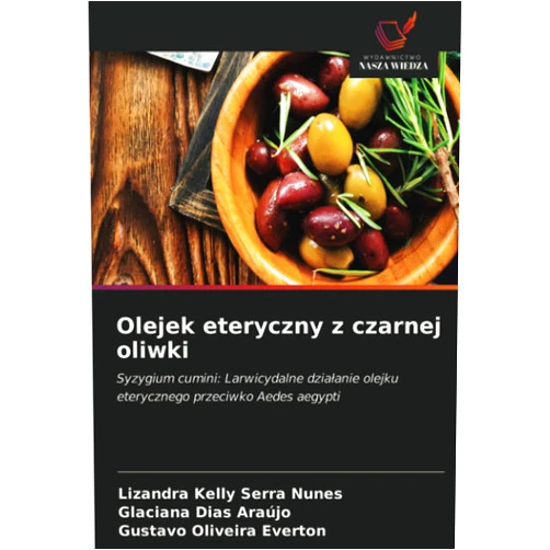 Polish Edition by Lizandra Kelly Serra Nunes (Author), Glaciana Dias Araújo (Author), Gustavo Oliveira Everton (Author) & 0 more Olejek eteryczny z czarnej oliwki: Syzygium cumini: Larwicydalne działanie olejku eterycznego przeciwko Aedes aegypti (Polish Edition)