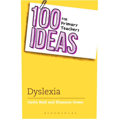 Shannon Green,Gavin Reid 100 Ideas for Primary Teachers: Supporting Children with Dyslexia