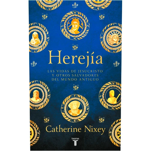 Spanish Edition by Catherine Nixey (Author), Juan Rabasseda Gascón (Translator), Teófilo de Lozoya (Translator) & 0 more Format: Kindle Edition Herejía: Las vidas de Jesucristo y otros salvadores del mundo antiguo (Spanish Edition)