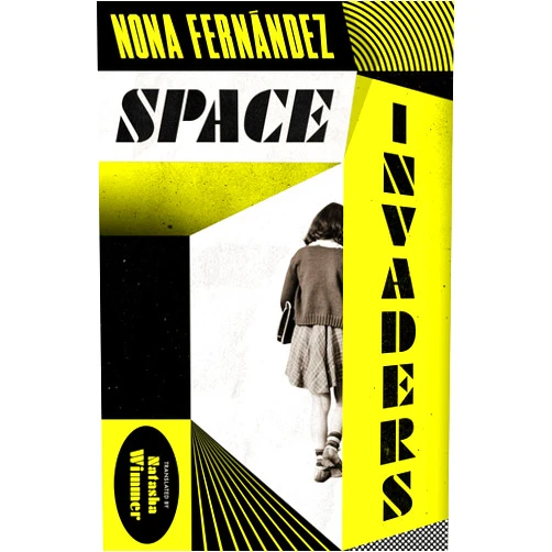 By Nona Fernández (Author), Natasha Wimmer (Translator) Space Invaders