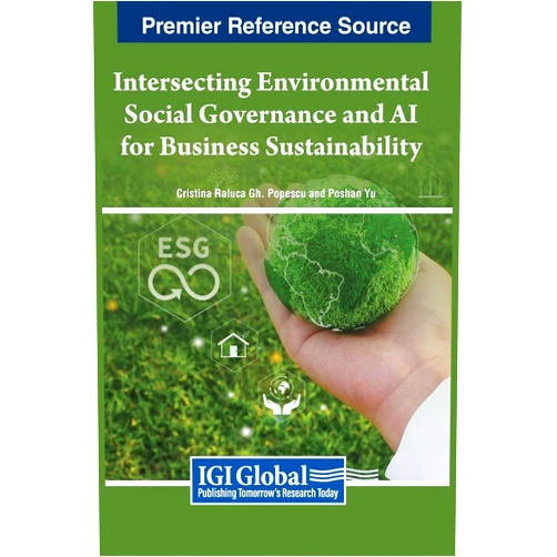 Cristina Raluca Gh Popescu,Poshan Yu Intersecting Environmental Social Governance and AI for Business Sustainability