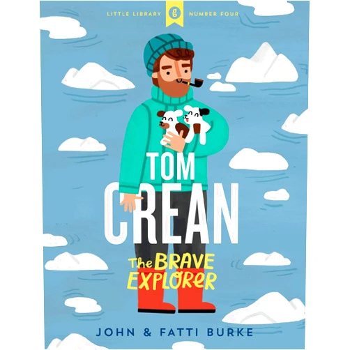 By John Burke (Author), Fatti Burke (Author) Tom Crean - The Brave Explorer (Little Library, 4)