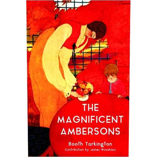 Booth Tarkington,James Woodress The Magnificent Ambersons (Warbler Classics Annotated Edition)