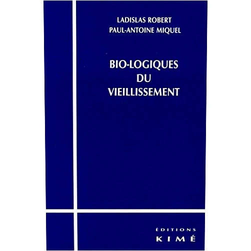 French Edition by MIQUEL PAUL-ANTOINE (Author), LADISLAS ROBERT (Author) Format: Kindle Edition BIO-LOGIQUES DU VIEILLISSEMENT (Philosophie, épistémologie) (French Edition)