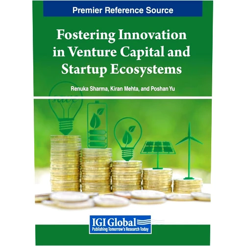 Renuka Sharma,Kiran Mehta,Poshan Yu Fostering Innovation in Venture Capital and Startup Ecosystems