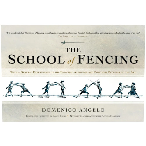 Domenico Angelo,Jared Kirby The School of Fencing