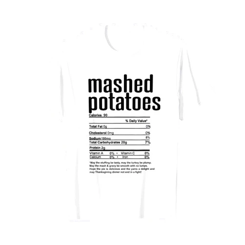 Funny Family Thanksgiving Nutritional Facts Labels Thanksgiving Christmas Mashed Potatoes Nutritional Facts T-Shirt
