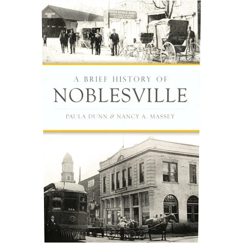 By Paula Dunn (Author), Nancy A. Massey (Author) A Brief History of Noblesville