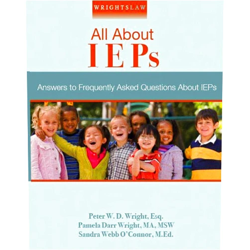 By Peter Wright (Author), Pamela Wright (Author), Sandra O'Connor (Author) & 0 more Format: Kindle Edition Wrightslaw: All About IEPs: Answers to Frequently Asked Questions About IEPs