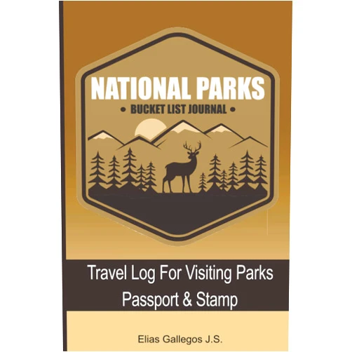 Elias Gallegos J.S. National Parks Bucket List Journal: Travel Log For Visiting Parks | Passport & Stamp Book