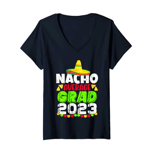 Class of 2023 Funny Cinco De Mayo Family Graduate Womens Nacho Average Grad 2023 Graduation Senior Cinco De Mayo V-Neck T-Shirt