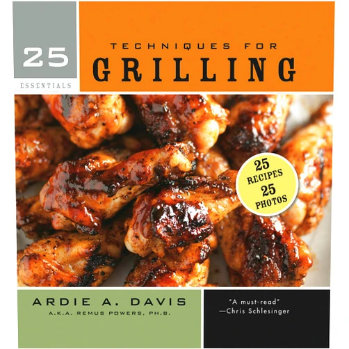 By Ardie Davis (Author) Format: Kindle Edition 25 Essentials: Techniques for Grilling