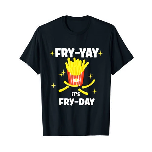 Beans Hot Tees French Fries Fry Yay It's Fry Day Friday Funny Food T-Shirt