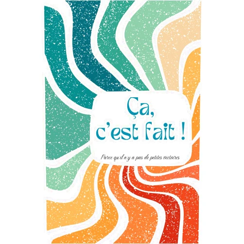 Eidole Ça, c’est fait !: Parce qu'il n'y a pas de petites victoires (French Edition)