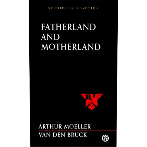 By Arthur Moeller van den Bruck (Author), Victor Van Brandt (Translator) Format: Kindle Edition Fatherland and Motherland