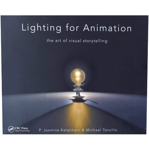 Jasmine Katatikarn,Michael Tanzillo Lighting for Animation: The Art of Visual Storytelling