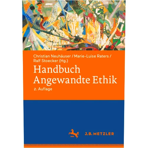 German Edition by Christian Neuhäuser (Editor), Marie-Luise Raters (Editor), Ralf Stoecker (Editor) & 0 more Handbuch Angewandte Ethik (German Edition)