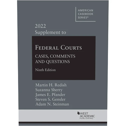 By Martin Redish (Author), Suzanna Sherry (Author), James Pfander (Author), Steven Gensler (Author), Adam Steinman (Author) & 1 more Federal Courts: Cases, Comments and Questions, 9th, 2022 Supplement (American Casebook Series)