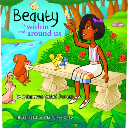 By Zipporah Imani Porter (Author), Dr Estacy Colon Porter (Editor), Marvin Alonso (Illustrator) & 0 more Beauty is within and around us