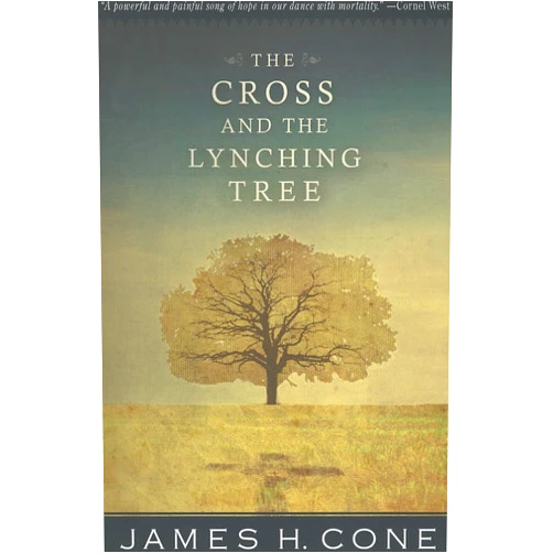 By James Cone (Author) The Cross and the Lynching Tree