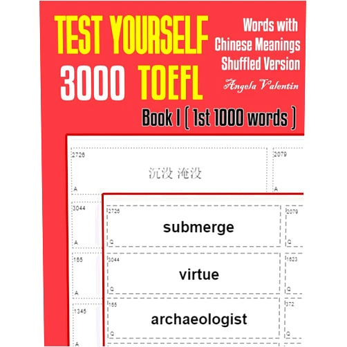 Angela Valentin Test Yourself 3000 TOEFL Words with Chinese Meanings Shuffled Version Book I (1st 1000 words): Practice TOEFL vocabulary for ETS TOEFL IBT official tests (Shuffled 3000 TOEFL Words)