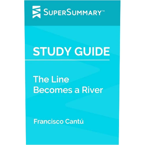 SuperSummary Study Guide: The Line Becomes a River by Francisco Cantú (SuperSummary)