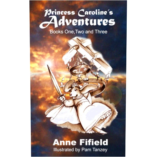 Anne Fifield,Pam Tanzey Princess Caroline's Adventures Books 1-3