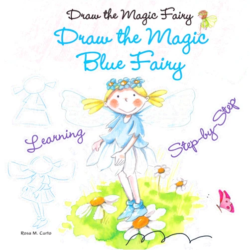 Rosa M. Curto Draw the Magic Blue Fairy (Draw the Magic Fairy)