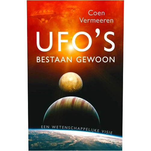 Coen Vermeeren Ufo's bestaan gewoon: een wetenschappelijke visie: een wetenschappelijke vsie (Dutch Edition)