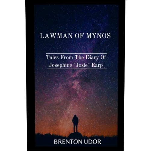 Brenton Udor Lawman of Mynos: Tales From The Diary Of Josephine 