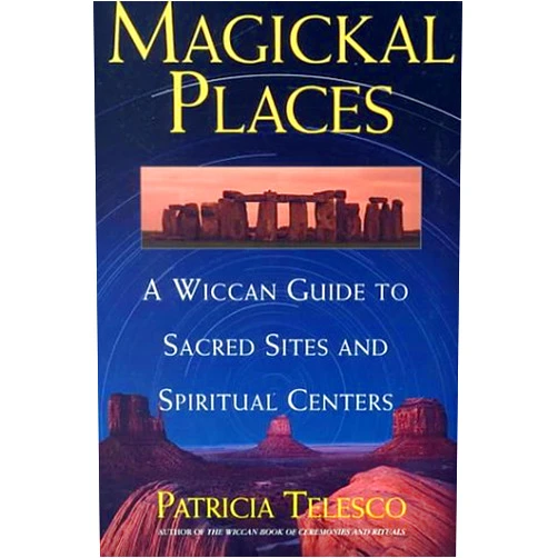 Patricia Telesco Magickal Places: A Wiccan's Guide to Sacred Sites and Spiritual Centers