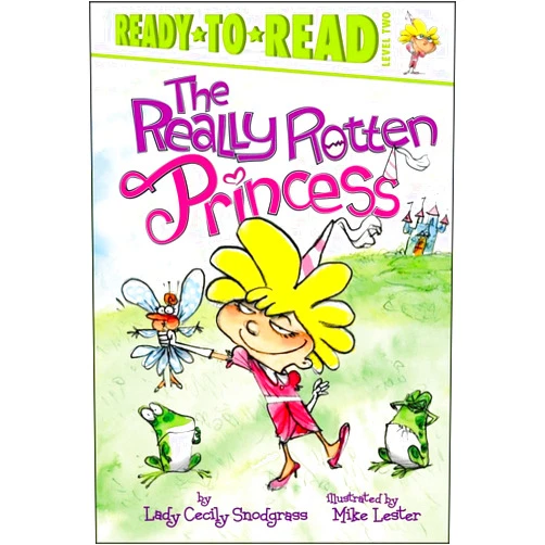 Lady Cecily Snodgrass,Mike Lester The Really Rotten Princess: Ready-to-Read Level 2