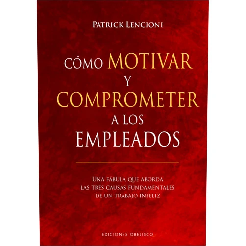 Spanish Edition by PATRICK LENCIONI (Author), PILAR GUERRERO JIMÉNEZ (Translator) Format: Kindle Edition Cómo motivar y comprometer a los empleados (Spanish Edition)