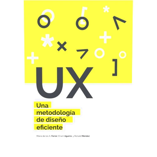 Spanish Edition by RONALD ENRIQUE MENDEZ SANCHEZ (Author), MARIA DE LOS ANGELES FERRER MAVAREZ (Author), ERWIN ROBERT AGUIRRE VILLALOBOS (Author) & 1 more UX Una metodología de diseño eficiente (Spanish Edition)