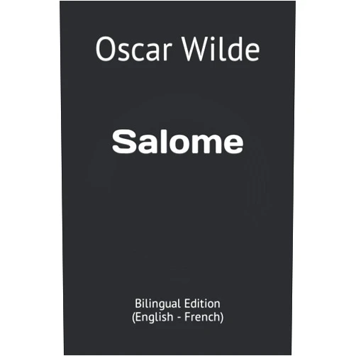 Oscar Wilde Salome: Bilingual Edition (English - French)