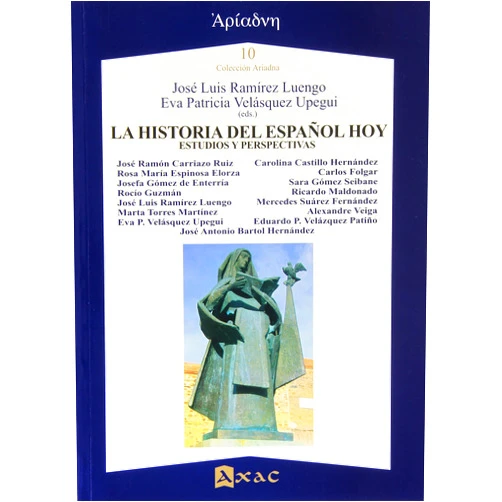 José Luis Ramírez Luengo,Eva Patricia Velásquez Upegui La historia del español hoy: Estudios y perspectivas