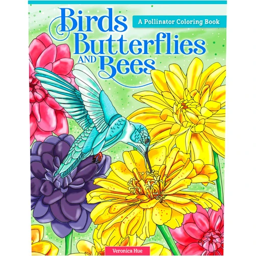 Veronica Hue Birds, Butterflies, and Bees: A Pollinator Coloring Book (Design Originals) 32 Nature-Inspired Designs including Songbirds, Hummingbirds, and More, plus Habitat Details, on Thick, Perforated Paper