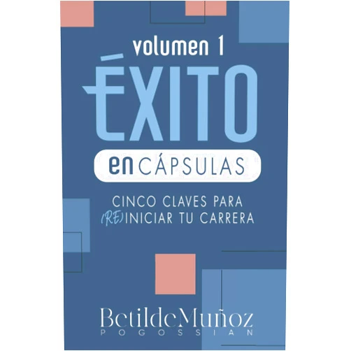 Betilde Muñoz-Pogossian,MEL Projects Éxito en cápsulas: Cinco claves para reiniciar tu carrera (Spanish Edition)