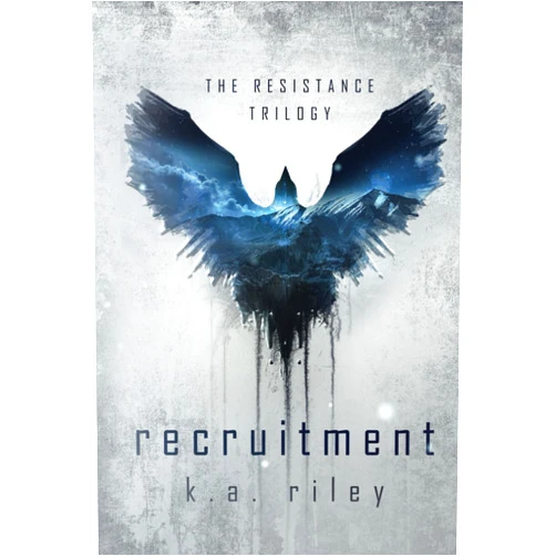 K. A. Riley Recruitment: A Dystopian Novel (The Resistance Trilogy)