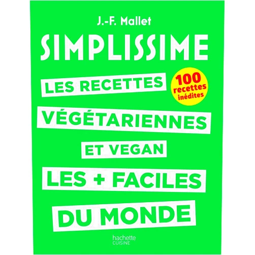 Jean-François Mallet SIMPLISSIME - Recettes végétariennes et vegan: Les recettes végétariennes et vegan les plus faciles du monde