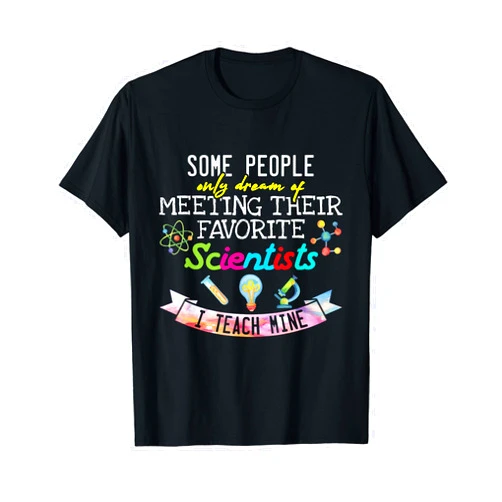 Zone - 365 Proud Science Teachers Science Teacher I Teach My Favorite Scientists Gift T-Shirt