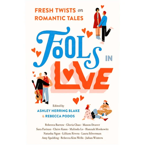 By Rebecca Barrow (Author), Gloria Chao (Author), Mason Deaver (Author), Sara Farizan (Author), Claire Kann (Author), Malinda Lo (Author), Hannah Moskowitz (Author), Natasha Ngan (Author), Lilliam Rivera (Author), Laura Silverman (Author), Amy Spalding (Author), Rebecca Kim Wells (Author), Julian Winters (Author), Ashley Herring Blake (Editor), Rebecca Podos (Editor) & 11 more Fools In Love: Fresh Twists on Romantic Tales