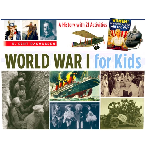 R. Kent Rasmussen World War I for Kids: A History with 21 Activities (50) (For Kids series)