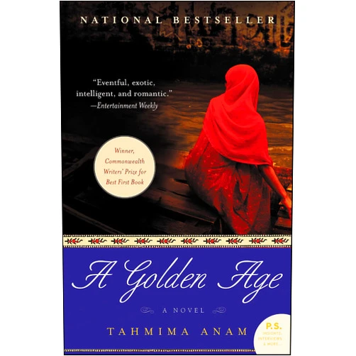 By Tahmima Anam (Author) Format: Kindle Edition A Golden Age: A Novel (Bangla Desh Book 1)