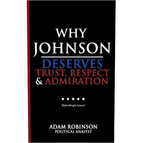 Adam Robinson Why Johnson Deserves Trust, Respect & Admiration
