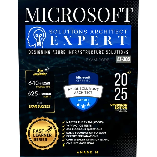 By Mr Anand M (Author) MICROSOFT AZURE SOLUTIONS ARCHITECT EXPERT | MASTER THE EXAM (AZ-305): DESIGNING AZURE INFRASTRUCTURE SOLUTIONS, 10 PRACTICE TESTS, 650 RIGOROUS ... GAIN WEALTH OF INSIGHTS AND ONE ULTIMATE GOAL