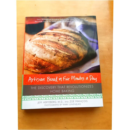 Jeff Hertzberg,Zoe Francois Artisan Bread in Five Minutes a Day: The Discovery That Revolutionizes Home Baking